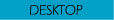 Desktop
